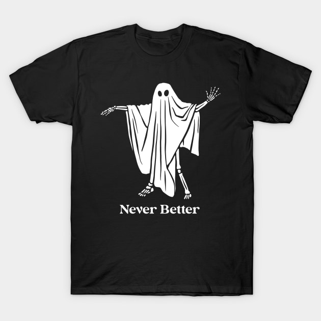 Dancing Ghost Never Better T-Shirt by Jordan Tee's